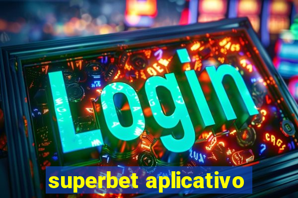 superbet aplicativo